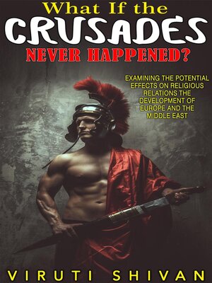 cover image of What If the Crusades Never Happened?
